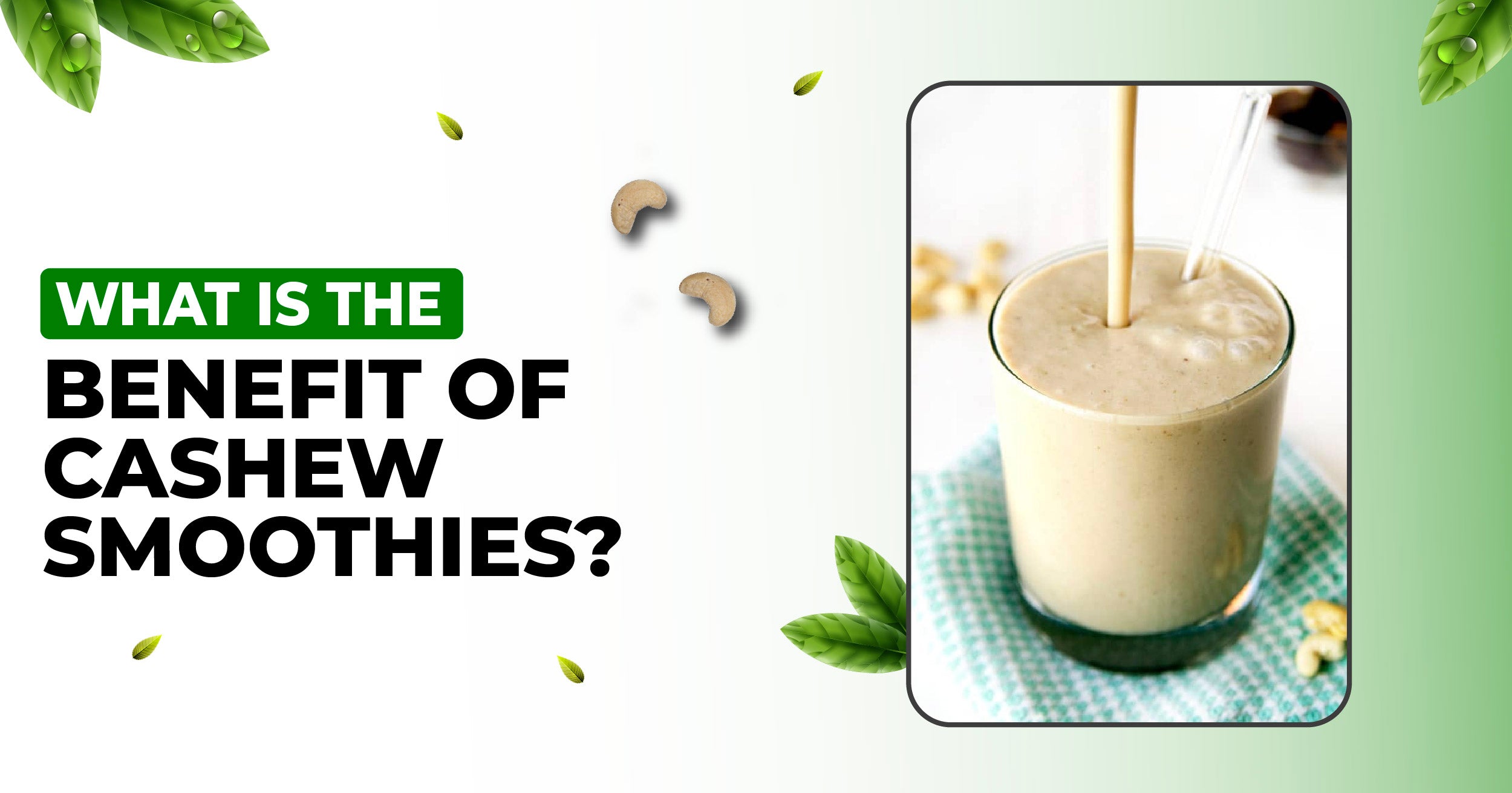 The Benefits of adding Cashews to your Smoothies