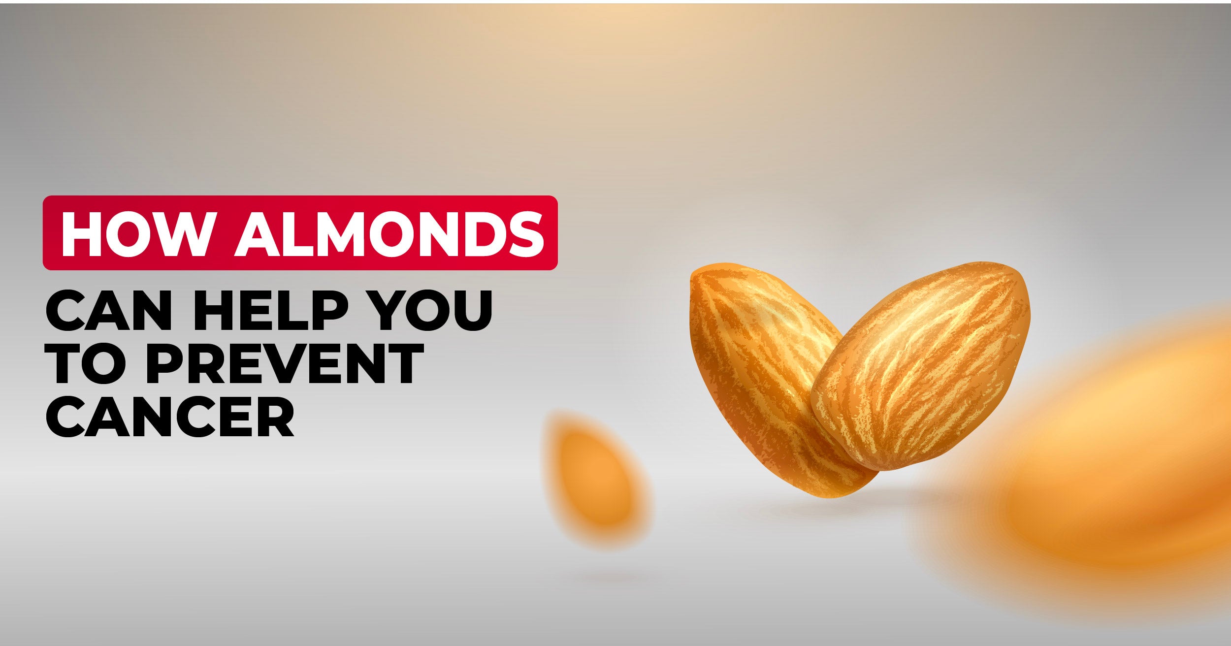How Almonds Can Help You to Prevent Cancer