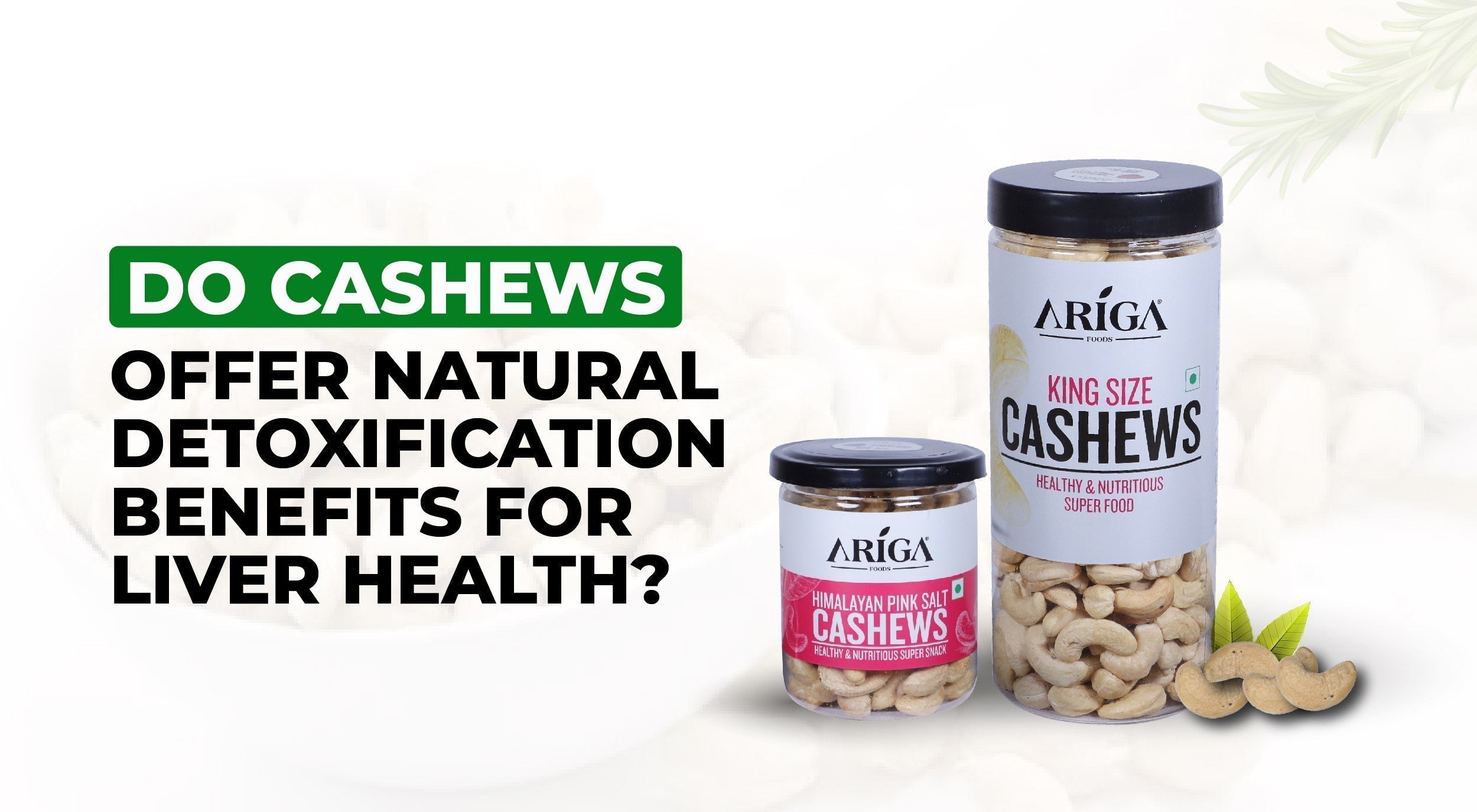 Do Cashews offer Natural Detoxification Benefits for Liver Health?