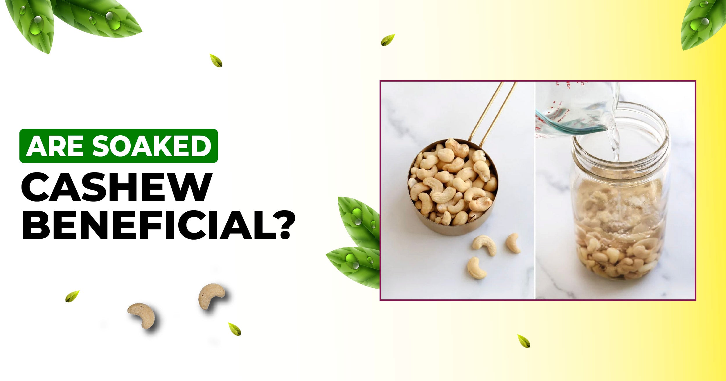 The benefits of soaking cashews before eating them