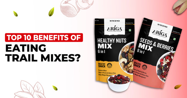 Top 10 Health Benefits of Eating Trail Mixes Regularly