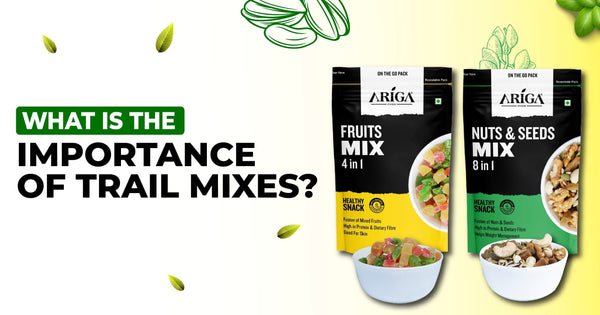 Healthy Trail Mix Benefits | History of Trail Mixes - Ariga Foods