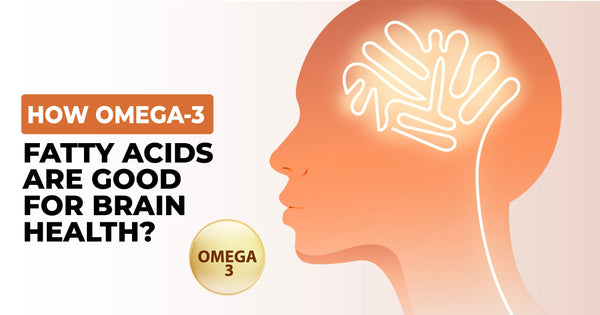 How Omega-3 Fatty Acids are good for Brain Health?