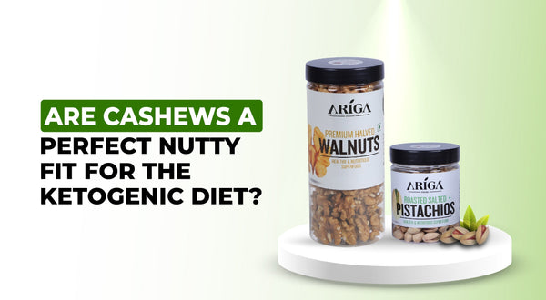 Are Cashews a Perfect Nutty fit for the Ketogenic Diet?