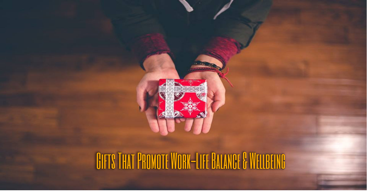 Corporate Gifts That Promote Work-Life Balance and Wellbeing