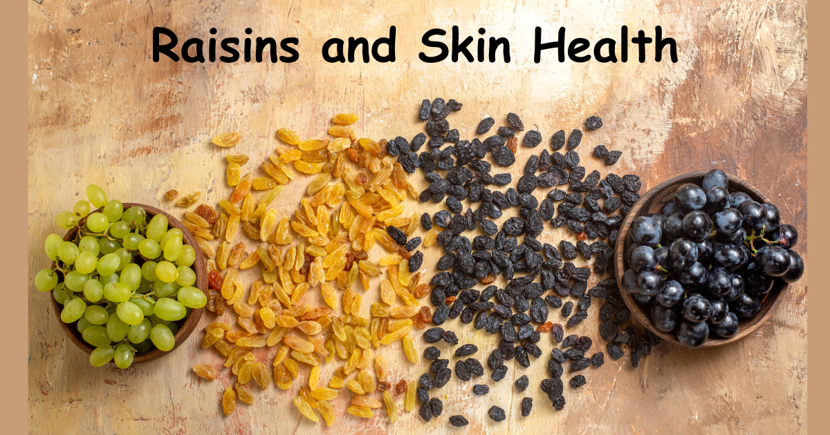 Raisins and Skin Health